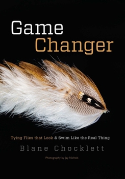 Hardcover Game Changer: Tying Flies That Look and Swim Like the Real Thing Book