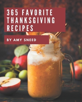 Paperback 365 Favorite Thanksgiving Recipes: Not Just a Thanksgiving Cookbook! Book