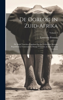 Hardcover De Oorlog in Zuid-Afrika: De Strijd Tusschen Engeland En De Verbonden Boeren-Republieken Transvaal En Oranje-Vrijstaat, in Zijn Verloop Geschets [Dutch] Book