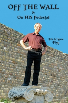 Paperback OFF THE WALL & On His Pedestal: Escapades of a Maverick Missionary Book