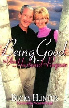 Paperback Being Good to Your Husband on Purpose Book