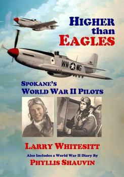 Paperback Higher Than Eagles: Spokane's World War II Pilots Book