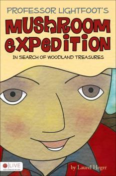 Paperback Professor Lightfoot's Mushroom Expedition: In Search of Woodland Treasures Book
