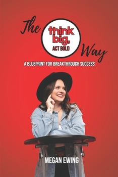 Paperback The Think Big, Act Bold Way: A Blueprint for Breakthrough Success Book