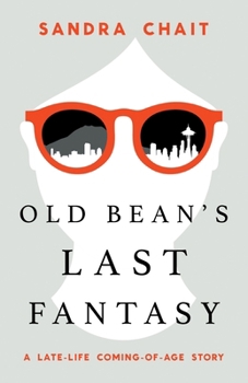 Paperback Old Bean's Last Fantasy: A Late-Life Coming-of-Age Story Book