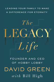 Hardcover The Legacy Life: Leading Your Family to Make a Difference for Eternity Book