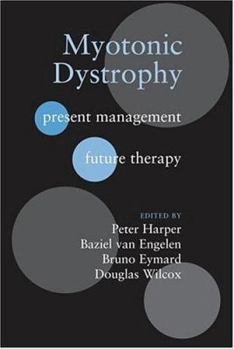 Hardcover Myotonic Dystrophy: Present Management, Future Therapy Book