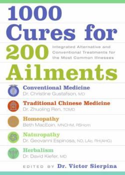 Hardcover 1000 Cures for 200 Ailments: Integrated Alternative and Conventional Treatments for the Most Common Illnesses Book
