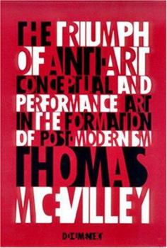 Hardcover The Triumph of Anti-Art: Conceptual and Performance Art in the Formation of Post-Modernism Book