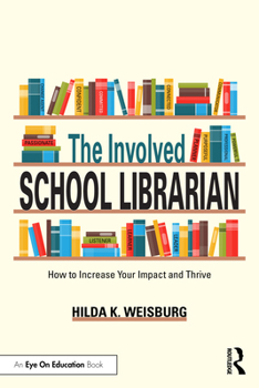 Paperback The Involved School Librarian: How to Increase Your Impact and Thrive Book