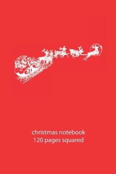 Paperback christmas notebook 120 pages squared: christmas Santa Claus notebook squared christmas diary christmas booklet christmas recipe book Santa Claus noteb Book
