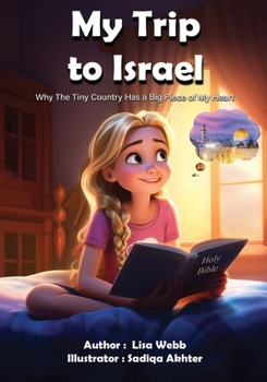 Paperback My Trip To Israel: Why The Tiny Country Has a Big Piece of My Heart. Book