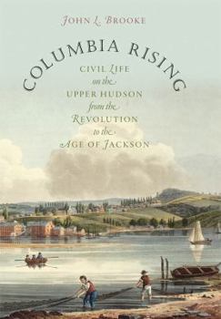 Paperback Columbia Rising: Civil Life on the Upper Hudson from the Revolution to the Age of Jackson Book