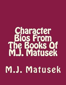 Paperback Character Bio's From the Books of M. J. Matusek Book