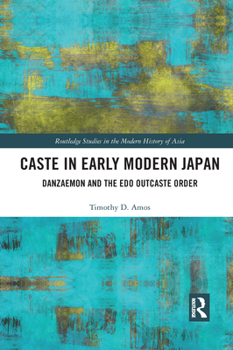 Paperback Caste in Early Modern Japan: Danzaemon and the Edo Outcaste Order Book