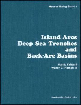 Island Arcs, Deep Sea Trenches and Back Arc Basins (Maurice Ewing series)