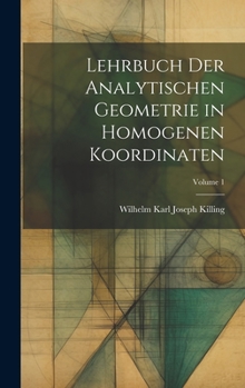 Hardcover Lehrbuch der analytischen Geometrie in homogenen Koordinaten; Volume 1 [German] Book