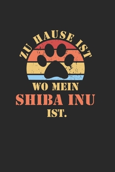 SHIBA INU: NOTIZBUCH | Lustiger Hunde Spruch für Frauchen und Herrchen | Eintragen von Notizen, Terminen, Aufgaben & Ideen| DIN A5 | 110 Seiten ... für Hundemama & Hundepapa (German Edition)