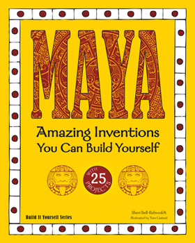 Hardcover Maya: Amazing Inventions You Can Build Yourself Book