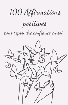 Paperback 100 Affirmations positives: pour reprendre confiance en soi [French] Book
