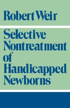 Paperback Selective Nontreatment of Handicapped Newborns: Moral Dilemmas in Neonatal Medicine Book