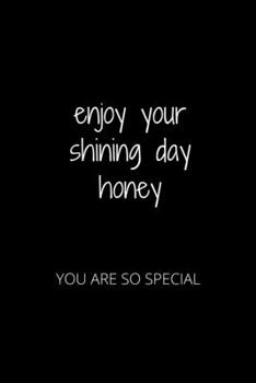 Paperback Enjoy Your Shining Day Honey: You Are So Special Book