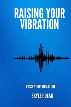 Paperback Raising Your Vibration: Raise Your Vibration Book