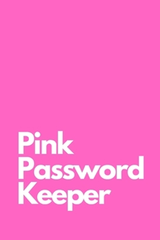 Pink Password Keeper: Internet Password Journal, Passwords Log Book, Notebook With 110 pages, 6 x 9 inches.