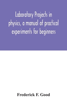 Paperback Laboratory projects in physics, a manual of practical experiments for beginners Book