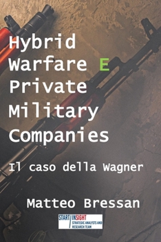 Paperback Hybrid warfare e Private Military Companies: Il caso della Wagner [Italian] Book