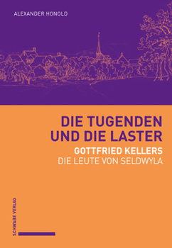 Paperback Die Tugenden Und Die Laster: Gottfried Kellers Die Leute Von Seldwyla [German] Book
