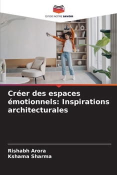 Créer des espaces émotionnels: Inspirations architecturales (French Edition)