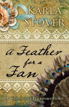 Paperback A Feather for a Fan: A Washington Territory Story [Large Print] Book