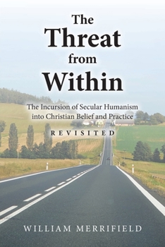 Paperback The Threat from Within: The Incursion of Secular Humanism into Christian Belief and Practice Revisited Book