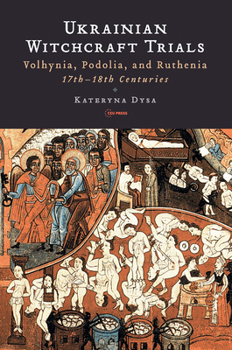 Paperback Ukrainian Witchcraft Trials: Volhynia, Podolia, and Ruthenia, 17th-18th Centuries Book