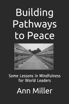 Paperback Building Pathways to Peace: Some Lessons in Mindfulness for World Leaders Book