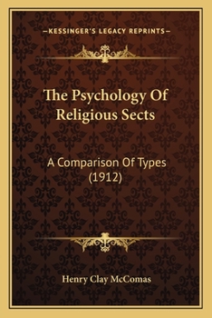 Paperback The Psychology Of Religious Sects: A Comparison Of Types (1912) Book