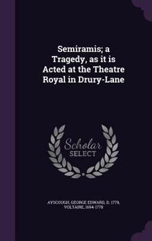 Hardcover Semiramis; a Tragedy, as it is Acted at the Theatre Royal in Drury-Lane Book