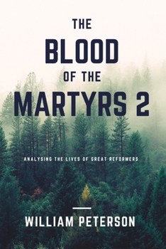 Paperback The blood of the martyrs 2: Analyzing the lives of two great reformers Book