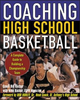 Paperback Coaching High School Basketball: A Complete Guide to Building a Championship Team Book