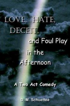 Paperback Love, Hate, Deceit, and Foul Play in the Afternoon Book