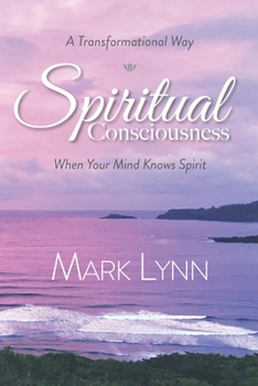 Paperback Spiritual Consciousness: When Your Mind Knows Spirit Book