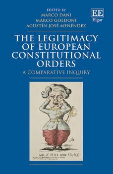 Hardcover The Legitimacy of European Constitutional Orders: A Comparative Inquiry Book