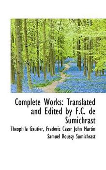 Paperback Complete Works: Translated and Edited by F.C. de Sumichrast Book