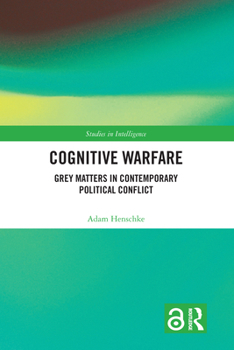 Cognitive Warfare: Grey Matters in Contemporary Political Conflict