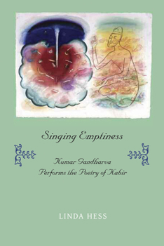 Paperback Singing Emptiness: Kumar Gandharva Performs the Poetry of Kabir [With CD (Audio)] Book