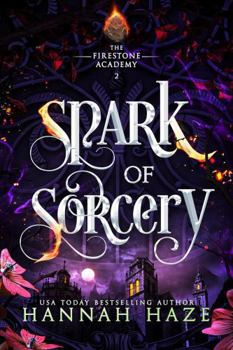 Spark of Sorcery (The Firestone Academy) - Book #2 of the Firestone Academy