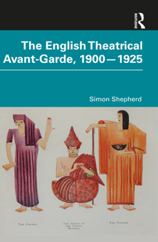 Paperback The English Theatrical Avant-Garde 1900-1925 Book