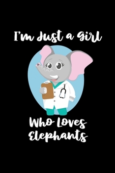 Just A Girl Who Loves Elephants: Elephants Lovers Journal, Notebook And Notepad | Cute Gift For Girls And Women
