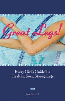 Paperback Great Legs!: Every Girl's Guide to Healthy, Sexy, Strong Legs Book